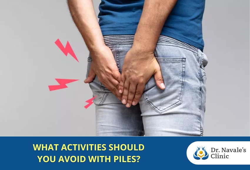 What activities should you avoid with Piles?